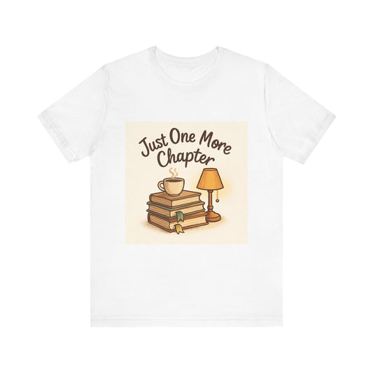 Just One More Chapter Unisex Tee – Soft Jersey Short Sleeve