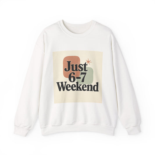6-7 Weekend Getaway Crewneck – Cozy Unisex Sweatshirt