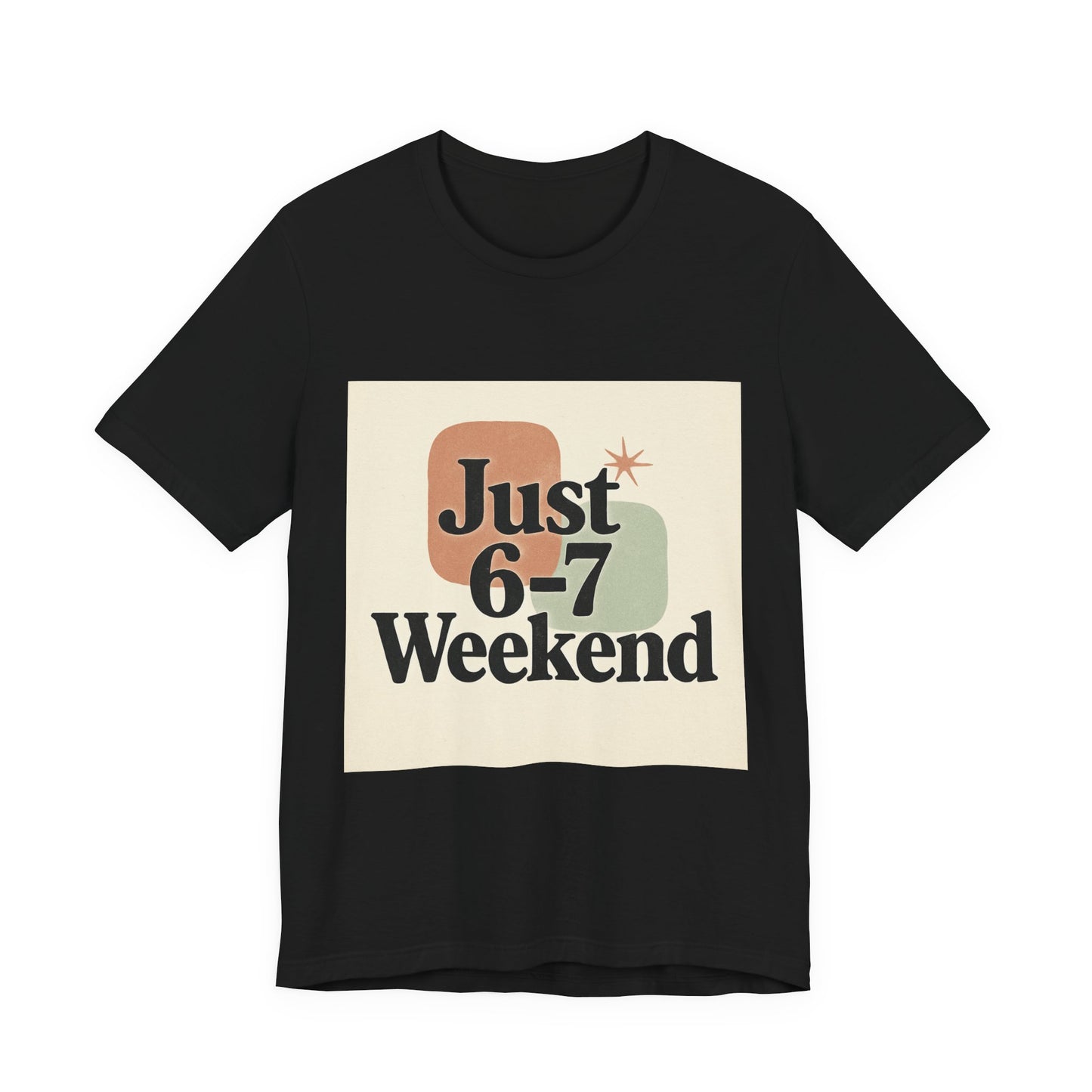 6-7 Weekend T-Shirt – Your Go-To Unisex Jersey Tee