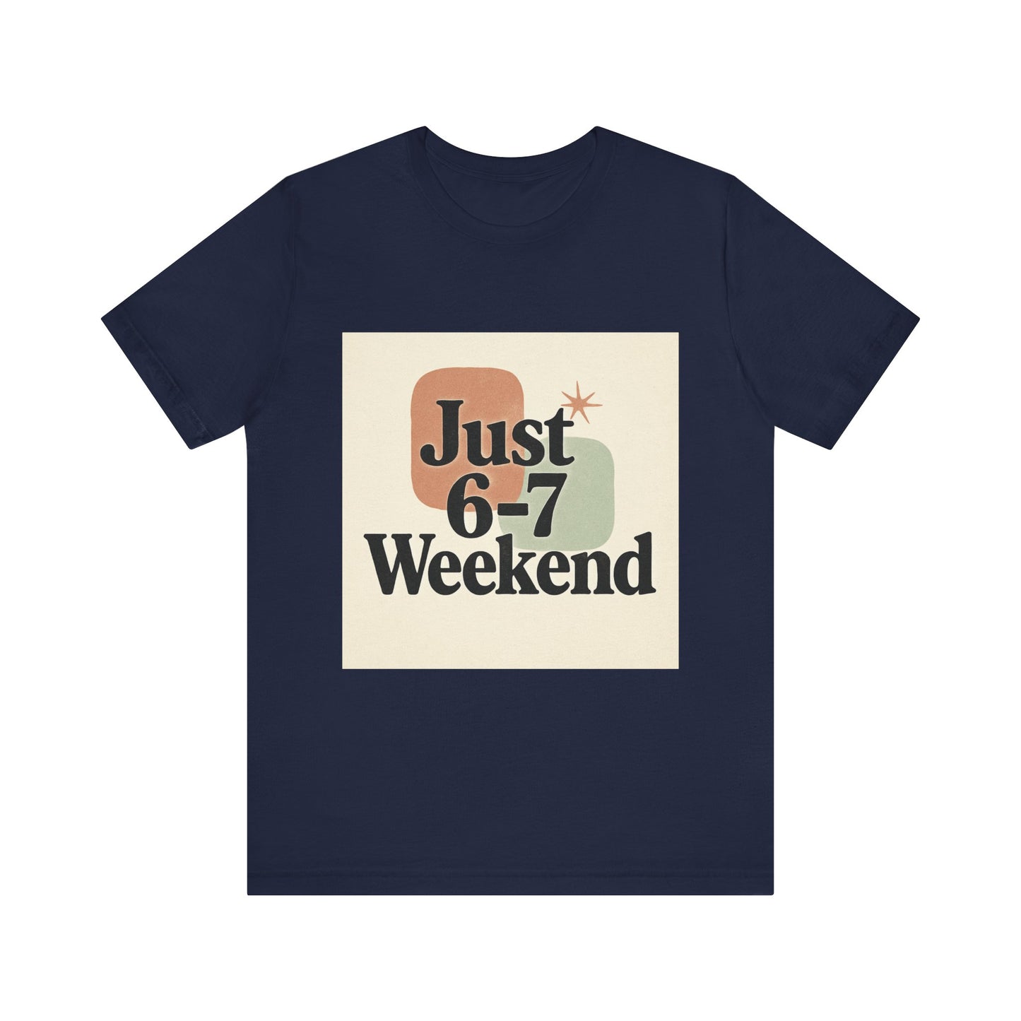 6-7 Weekend T-Shirt – Your Go-To Unisex Jersey Tee