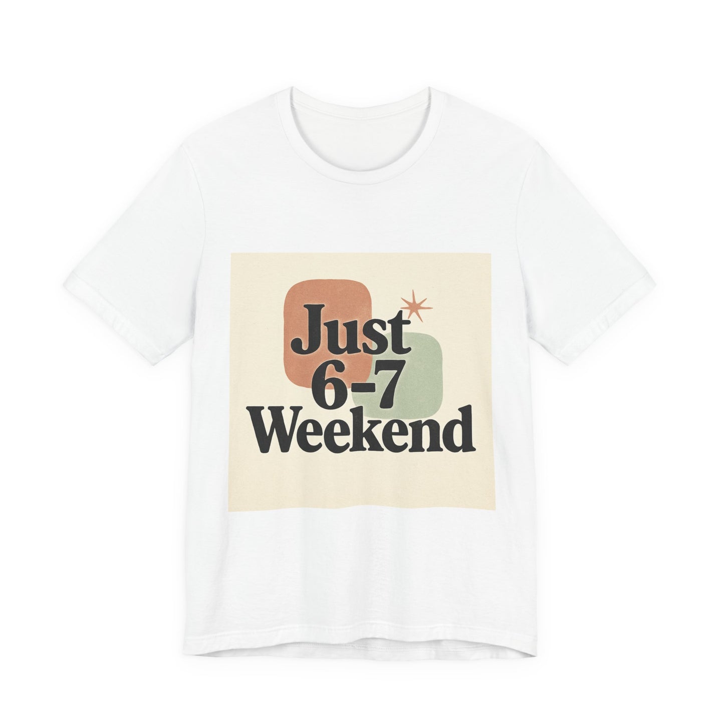 6-7 Weekend T-Shirt – Your Go-To Unisex Jersey Tee