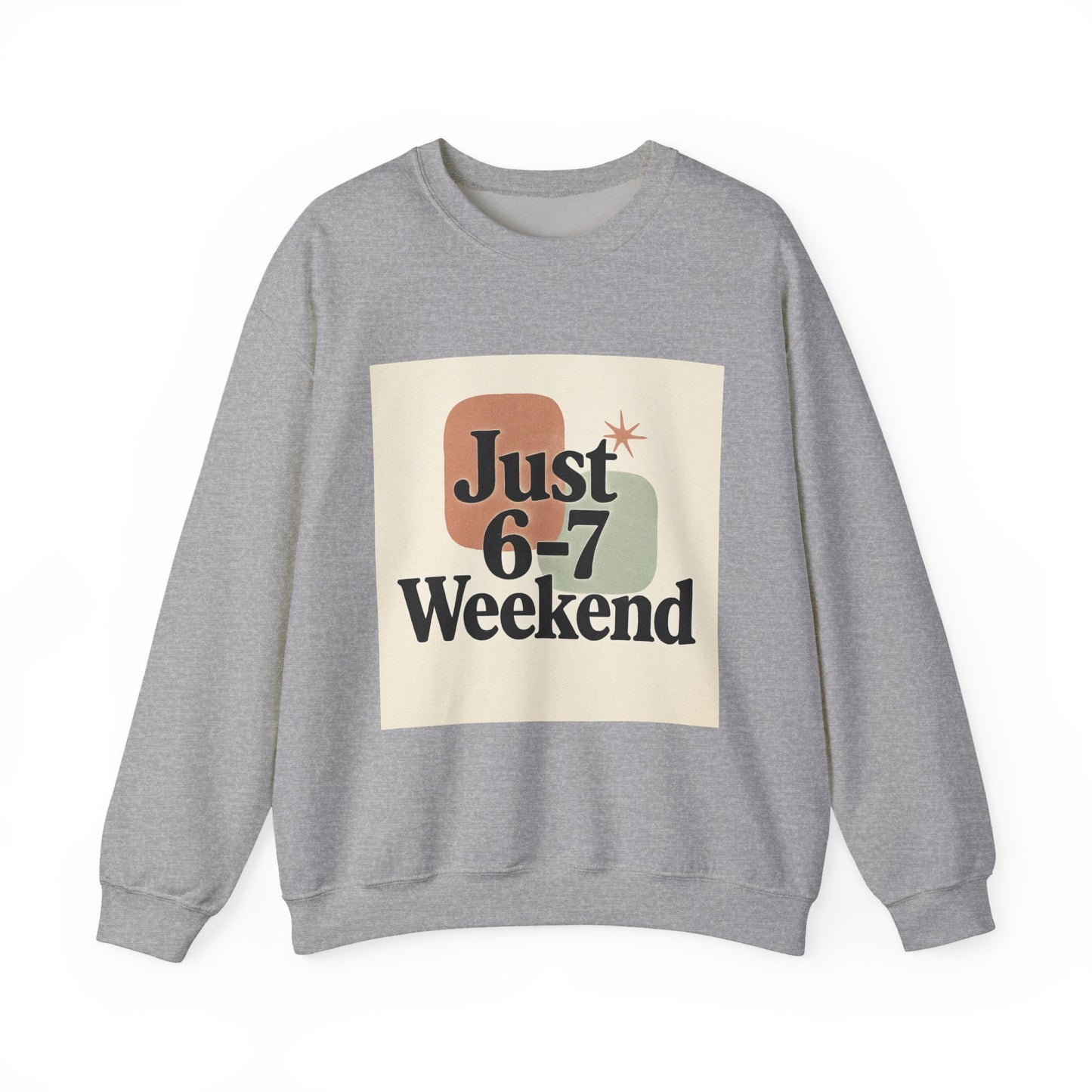 6-7 Weekend Getaway Crewneck – Cozy Unisex Sweatshirt