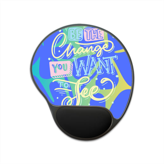 Motivational Mouse Pad with Wrist Rest - 'Be the Change You Want to See' Design