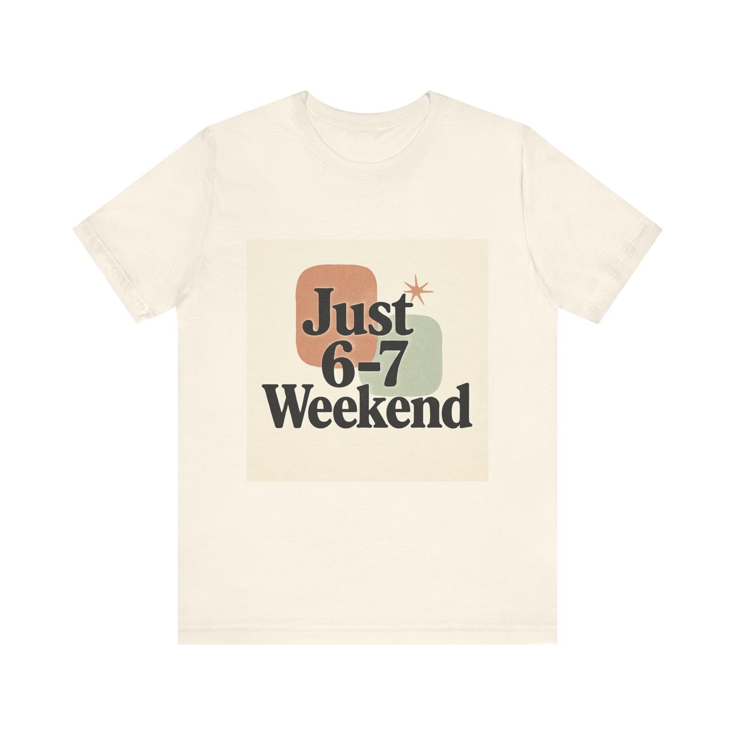 6-7 Weekend T-Shirt – Your Go-To Unisex Jersey Tee