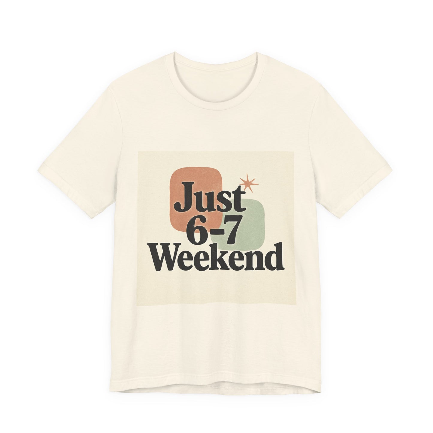 6-7 Weekend T-Shirt – Your Go-To Unisex Jersey Tee