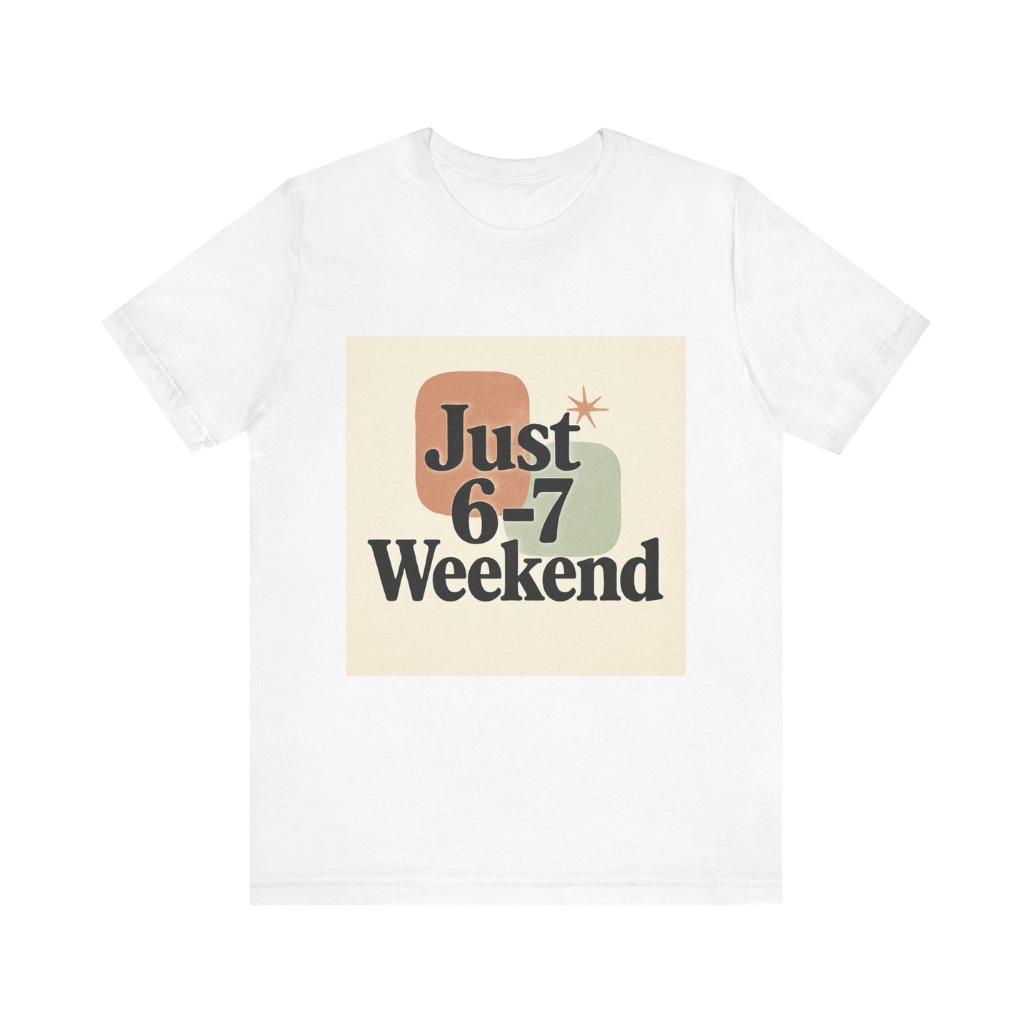6-7 Weekend T-Shirt – Your Go-To Unisex Jersey Tee