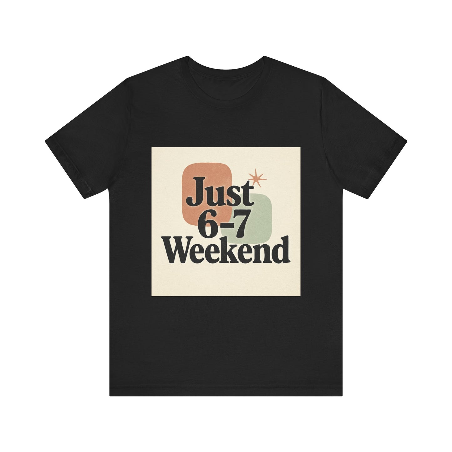 6-7 Weekend T-Shirt – Your Go-To Unisex Jersey Tee