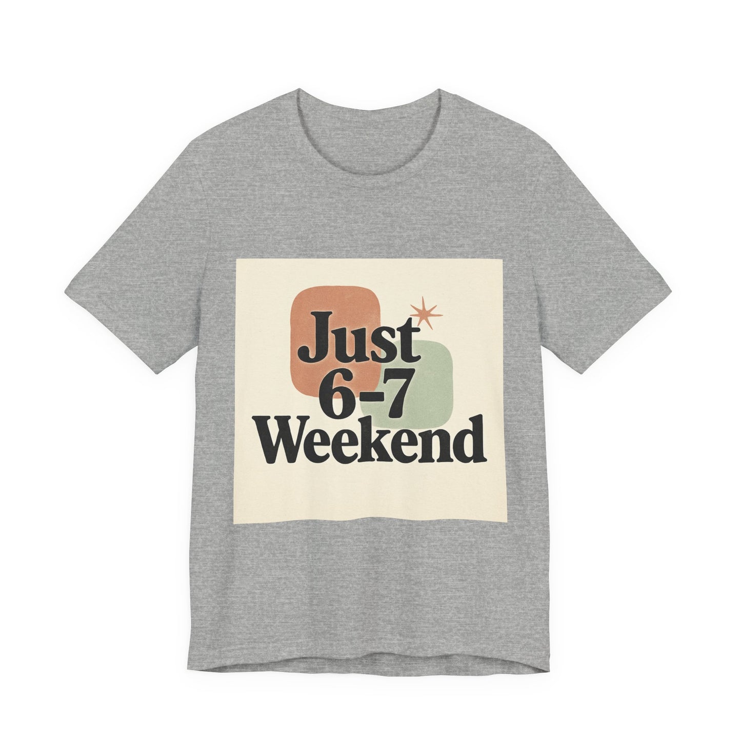 6-7 Weekend T-Shirt – Your Go-To Unisex Jersey Tee